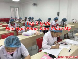top 5 ly do hoc phun xam tham my